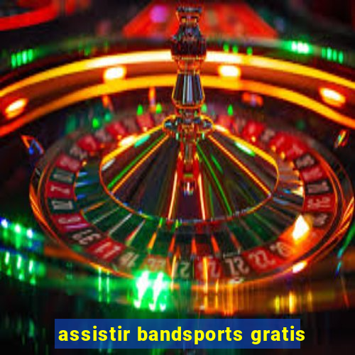 assistir bandsports gratis